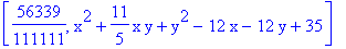 [56339/111111, x^2+11/5*x*y+y^2-12*x-12*y+35]